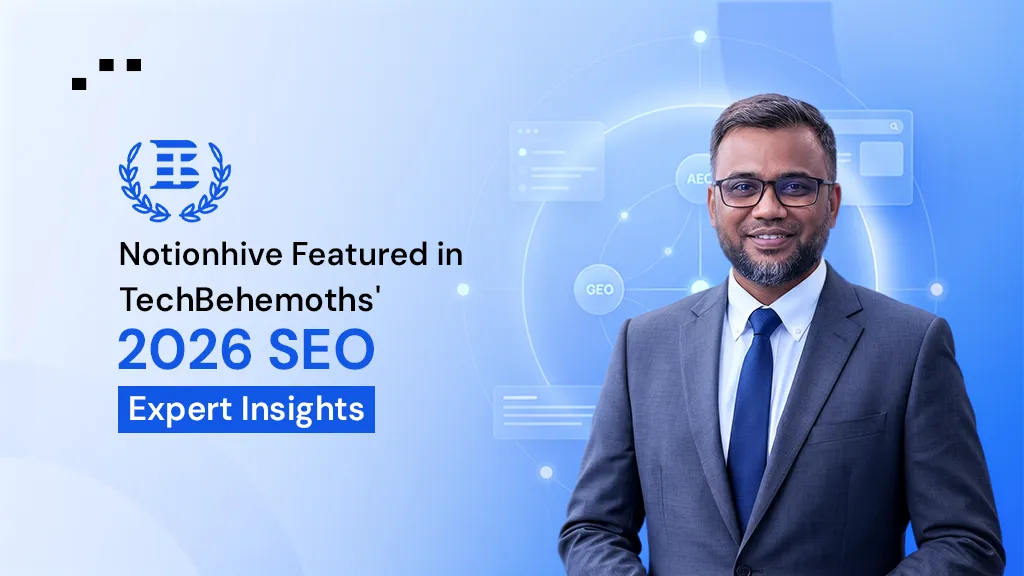 Notionhive featured in TechBehemoths' SEO Expert Insights 2026 for sharing expert perspectives on long-term SEO success.